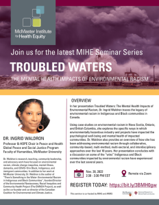 The image is the information poster for the "MIHE Seminar Series: Troubled Waters The mental health impacts of environmental racism". The poster contains the event information (also listed on this page) and a QR code that takes the user to the registration link.